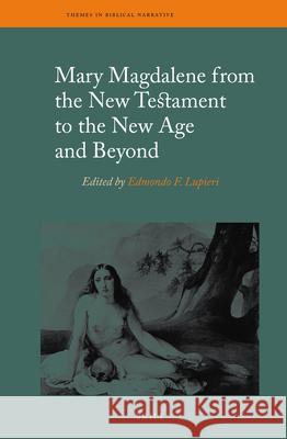 Mary Magdalene from the New Testament to the New Age and Beyond Edmondo Lupieri 9789004410282 Brill