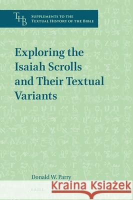 Exploring the Isaiah Scrolls and Their Textual Variants Donald W. Parry 9789004410596