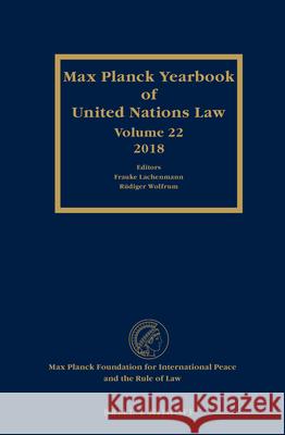 Max Planck Yearbook of United Nations Law, Volume 22 (2018) Frauke Lachenmann Rudiger Wolfrum 9789004410909 Brill - Nijhoff
