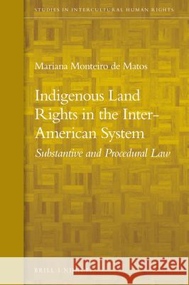 Indigenous Land Rights in the Inter-American System: Substantive and Procedural Law Mariana Monteir 9789004411258 Brill - Nijhoff