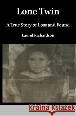 Lone Twin: A True Story of Loss and Found Laurel Richardson 9789004411340