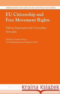 Eu Citizenship and Free Movement Rights: Taking Supranational Citizenship Seriously Sandra Mantu Paul Minderhoud Elspeth Guild 9789004411777 Brill - Nijhoff