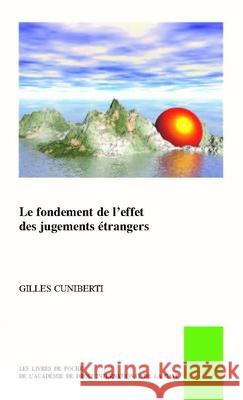 Le Fondement de l'Effet Des Jugements Étrangers Cuniberti, Gilles 9789004411807 Brill (JL)