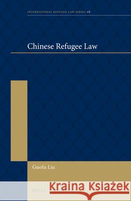 Chinese Refugee Law Guofu Liu 9789004412170 Brill - Nijhoff