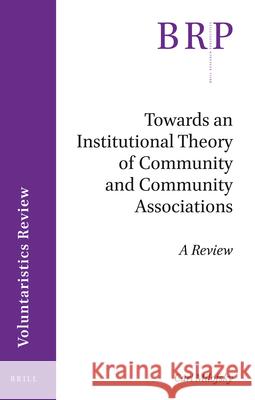 Towards an Institutional Theory of Community and Community Associations: A Review Carl Milofsky 9789004412606