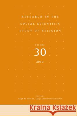 Research in the Social Scientific Study of Religion, Volume 30 Ralph Hood Sariya Cheruvallil-Contractor 9789004414747 Brill