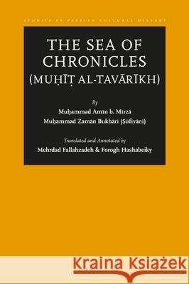 The Sea of Chronicles (Muḥīṭ al-tavārīkh) Mehrdad Fallahzadeh, Forogh Hashabeiky 9789004415256 Brill