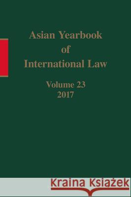 Asian Yearbook of International Law, Volume 23 (2017) Lee 9789004415805 Brill - Nijhoff