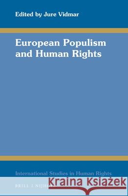 European Populism and Human Rights Jure Vidmar 9789004416000 Brill - Nijhoff