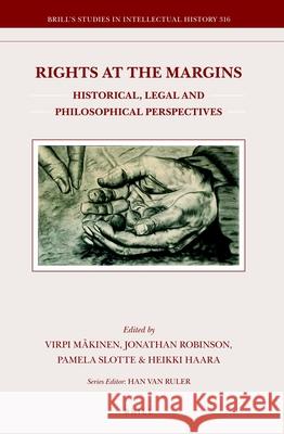 Rights at the Margins: Historical, Legal and Philosophical Perspectives Virpi Mäkinen, Jonathan William Robinson, Pamela Slotte, Heikki Haara 9789004416772