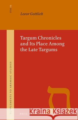 Targum Chronicles and Its Place Among the Late Targums Leeor Gottlieb 9789004416970 Brill