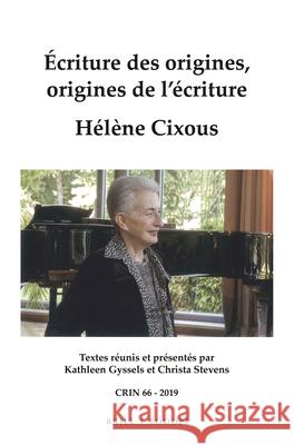 Écriture des origines, origines de l’écriture. Hélène Cixous Kathleen Gyssels, Christa Stevens 9789004417328