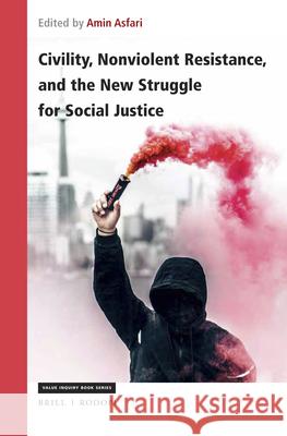 Civility, Nonviolent Resistance, and the New Struggle for Social Justice Amin Asfari 9789004417571 Brill/Rodopi