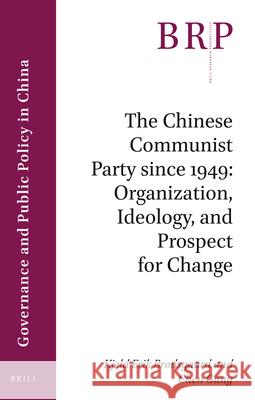 The Chinese Communist Party since 1949: Organization, Ideology, and Prospect for Change Kjeld Erik Brodsgaard, Chen Gang 9789004417892 Brill