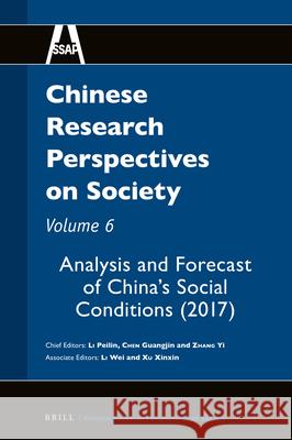 Chinese Research Perspectives on Society, Volume 6: Analysis and Forecast of China's Social Conditions (2017) Peilin LI, Guangjin CHEN, Yi ZHANG 9789004418615 Brill