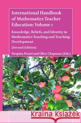 International Handbook of Mathematics Teacher Education: Volume 1: Knowledge, Beliefs, and Identity in Mathematics Teaching and Teaching Development (Second Edition) Despina Potari, Olive Chapman 9789004418851 Brill