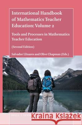 International Handbook of Mathematics Teacher Education: Volume 2: Tools and Processes in Mathematics Teacher Education (Second Edition) Salvador Llinares, Olive Chapman 9789004418950 Brill