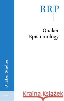 Quaker Epistemology Laura Rediehs 9789004419001 Brill