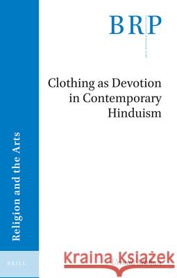 Clothing as Devotion in Contemporary Hinduism Urmila Mohan 9789004419124