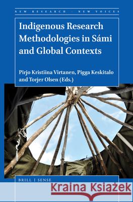 Indigenous Research Methodologies in Sámi and Global Contexts Virtanen, Pirjo Kristiina 9789004420670 Brill - Sense