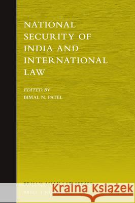 National Security of India and International Law Bimal N. Patel 9789004421448 Brill - Nijhoff