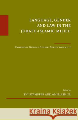 Language, Gender and Law in the Judaeo-Islamic Milieu: Cambridge Genizah Studies Series, Volume 10 Stampfer 9789004422162 Brill