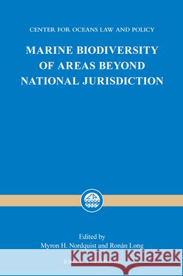 Marine Biodiversity of Areas Beyond National Jurisdiction Myron H. Nordquist Ron 9789004422414