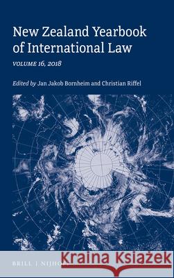 New Zealand Yearbook of International Law: Volume 16, 2018 Jan Jakob Bornheim Christian Riffel 9789004423251 Brill - Nijhoff