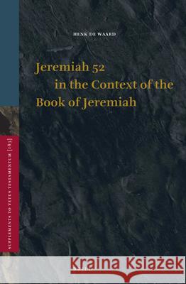 Jeremiah 52 in the Context of the Book of Jeremiah Henk d 9789004423541