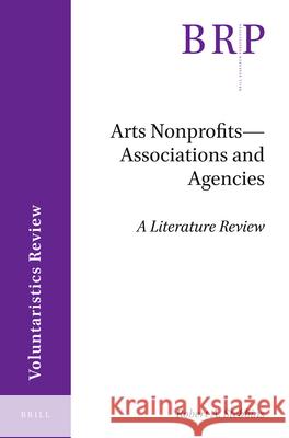 Arts Nonprofits--Associations and Agencies: A Literature Review Robert A. Stebbins 9789004423831