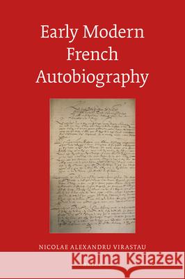 Early Modern French Autobiography Nicolae Alexandru Virastau 9789004424418 Brill