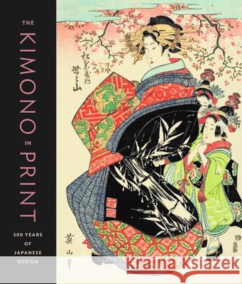 The Kimono in Print: 300 Years of Japanese Design Vivian Li 9789004424647 Hotei Publishing