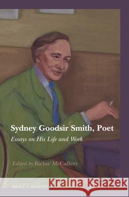 Sydney Goodsir Smith, Poet: Essays on His Life and Work Richie McCaffery 9789004425101 Brill