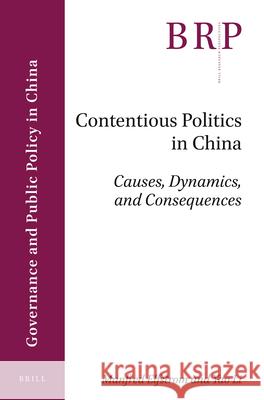 Contentious Politics in China: Causes, Dynamics, and Consequences Manfred Elfstrom, Yao Li 9789004425118 Brill