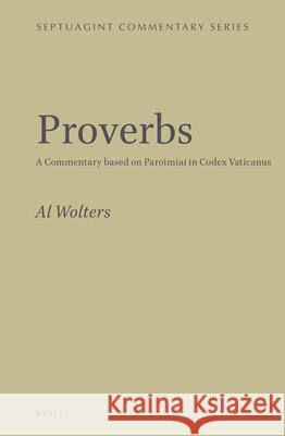 Proverbs: A Commentary Based on Paroimiai in Codex Vaticanus Al Wolters 9789004425583