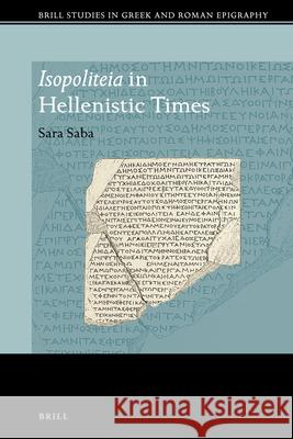 Isopoliteia in Hellenistic Times Sara Saba 9789004425699