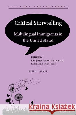 Critical Storytelling: Multilingual Immigrants in the United States Luis Javier  Pentón Herrera, Ethan Tính Trịnh 9789004426047