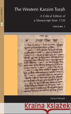 The Western Karaim Torah: A Critical Edition of a Manuscript from 1720 Michał Németh 9789004426580 Brill