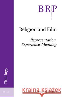 Religion and Film: Representation, Experience, Meaning Stefanie  Knauss 9789004426757