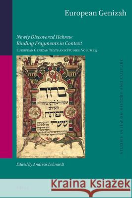 European Genizah: Newly Discovered Hebrew Binding Fragments in Context. European Genizah Texts and Studies, Volume 5 Andreas Lehnardt 9789004427914