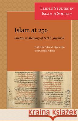Islam at 250: Studies in Memory of G.H.A. Juynboll Petra Sijpesteijn, Camilla Adang 9789004427945 Brill