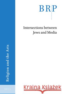 Intersections Between Jews and Media Katz, Maya Balakirsky 9789004428478 Brill