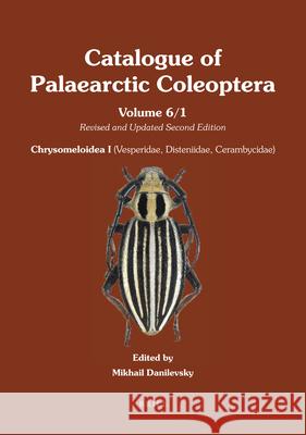 Chrysomeloidea I (Vesperidae, Disteniidae, Cerambycidae): Updated and Revised Second Edition Mikhail Danilevsky 9789004429161 Brill