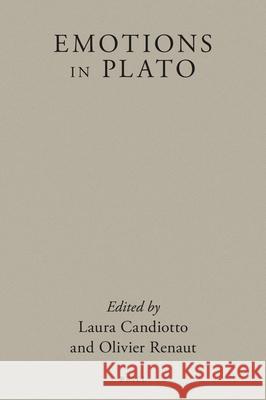 Emotions in Plato Laura Candiotto Olivier Renaut 9789004429437