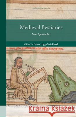 Medieval Bestiaries: New Approaches Debra Higg 9789004429697 Brill