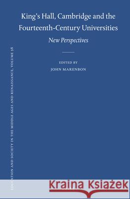 King's Hall, Cambridge and the Fourteenth-Century Universities: New Perspectives John Marenbon 9789004430136 Brill