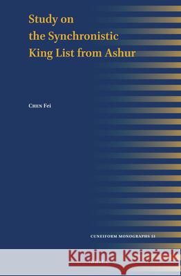 Study on the Synchronistic King List from Ashur Fei Chen 9789004430914 Brill