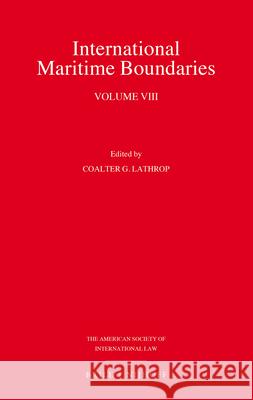 International Maritime Boundaries (Volumes I-VIII) Coalter Lathrop 9789004431720