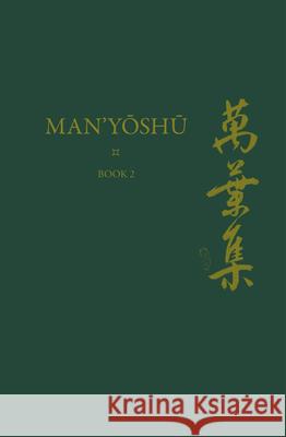 Man'yōshū (Book 2): A New English Translation Containing the Original Text, Kana Transliteration, Romanization, Glossing and Commentary Vovin 9789004431850 Brill