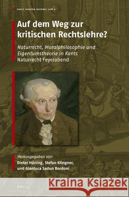 Auf dem Weg zur kritischen Rechtslehre?: Naturrecht, Moralphilosophie und Eigentumstheorie in Kants 